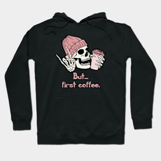 but first coffee, funny skull coffee gift Hoodie